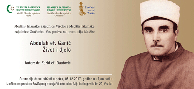 Zavičajni muzej Visoko: Promocija izložbe “Abdulah ef. Ganić – Život i djelo”