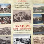 „Gradovi Bosne i Hercegovine u Zbirci fotografija i razglednica Historijskog arhiva Sarajevo“